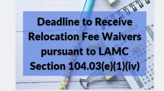 Deadline to Receive Relocation Fee Waivers pursuant to LAMC Section 104.03(e)(1)(iv)