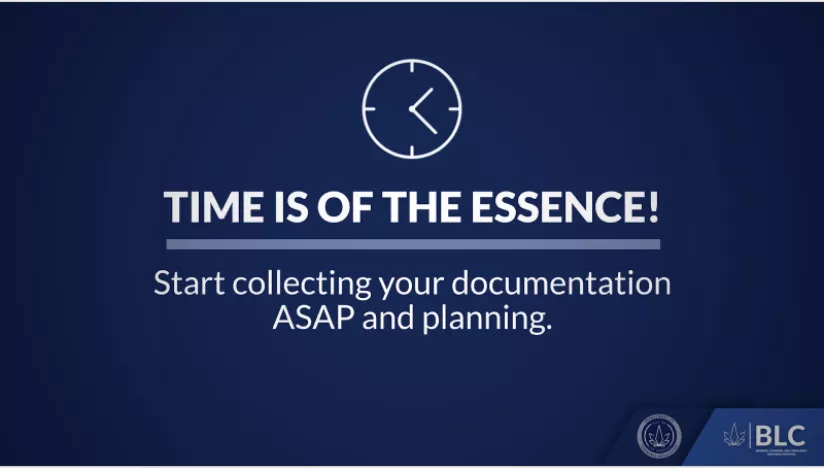 TIME IS OF THE ESSENCE! Start collecting your documentation ASAP and planning.
