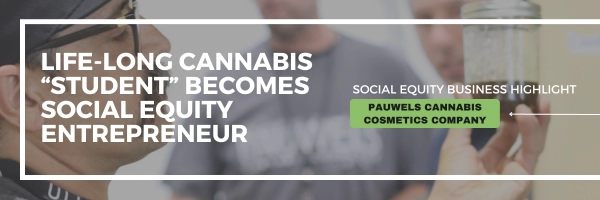 Life-long Cannabis Student Becomes Social Equity Entrepreneur