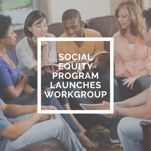 Social Equity Program Launches Workgroup